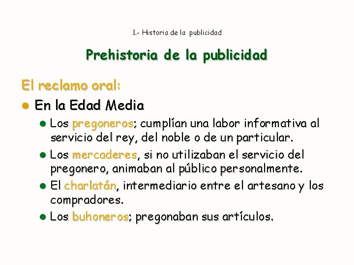 1. - Historia de la publicidad Prehistoria de la publicidad El reclamo oral: l