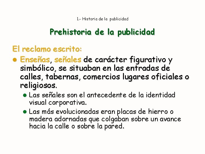 1. - Historia de la publicidad Prehistoria de la publicidad El reclamo escrito: l