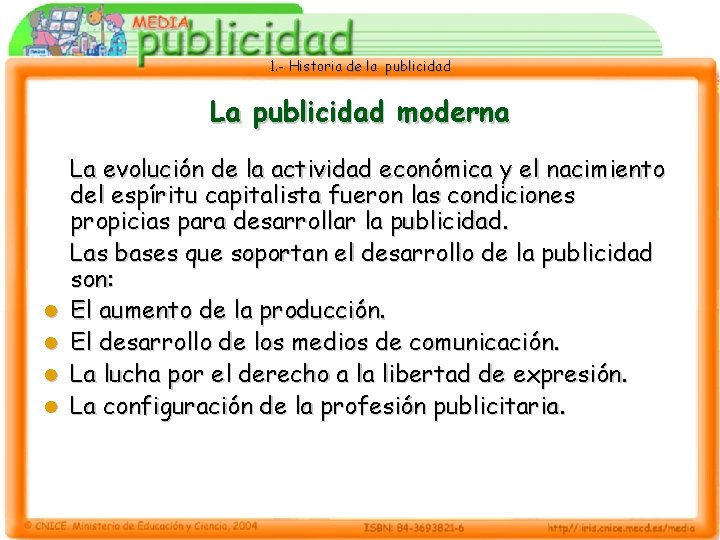 1. - Historia de la publicidad La publicidad moderna l l La evolución de