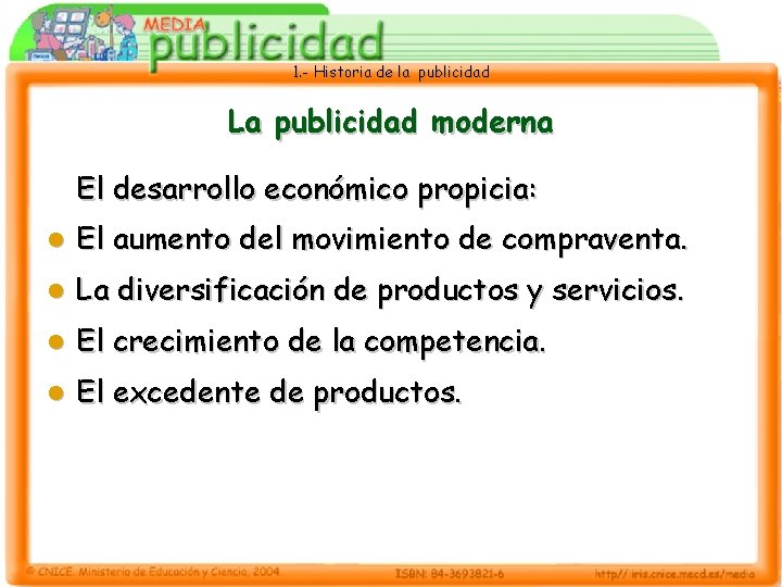 1. - Historia de la publicidad La publicidad moderna El desarrollo económico propicia: l