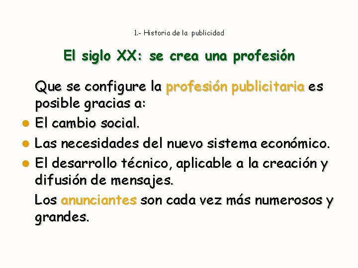 1. - Historia de la publicidad El siglo XX: se crea una profesión Que