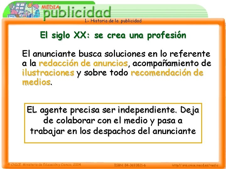 1. - Historia de la publicidad El siglo XX: se crea una profesión El