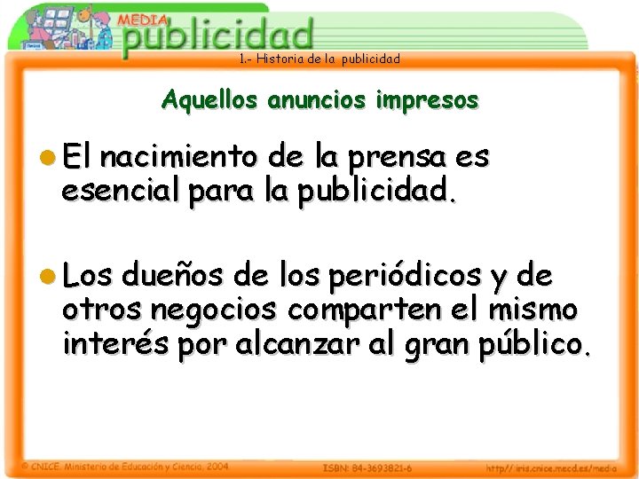 1. - Historia de la publicidad Aquellos anuncios impresos l El nacimiento de la