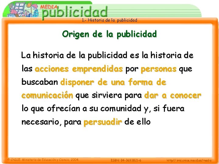 1. - Historia de la publicidad Origen de la publicidad La historia de la