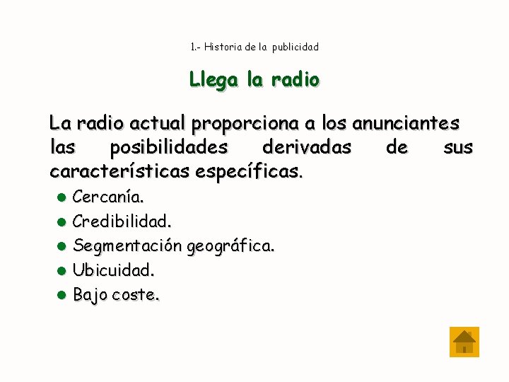 1. - Historia de la publicidad Llega la radio La radio actual proporciona a