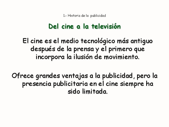 1. - Historia de la publicidad Del cine a la televisión El cine es