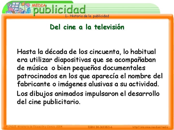 1. - Historia de la publicidad Del cine a la televisión Hasta la década