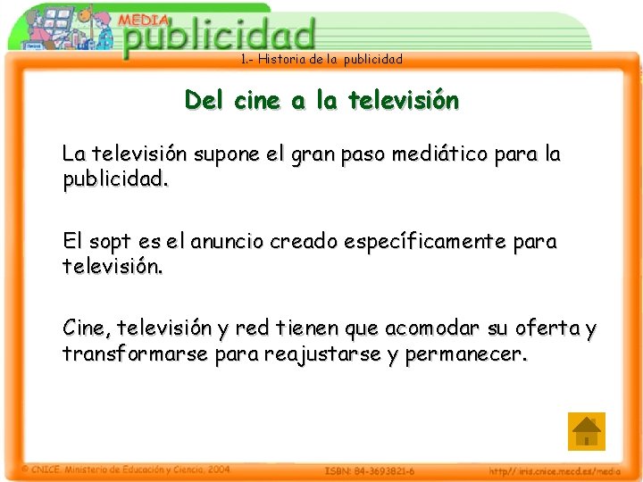 1. - Historia de la publicidad Del cine a la televisión La televisión supone