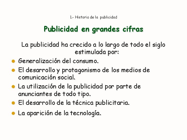 1. - Historia de la publicidad Publicidad en grandes cifras l La publicidad ha