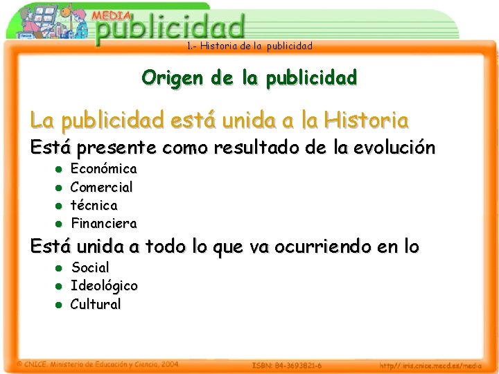 1. - Historia de la publicidad Origen de la publicidad La publicidad está unida