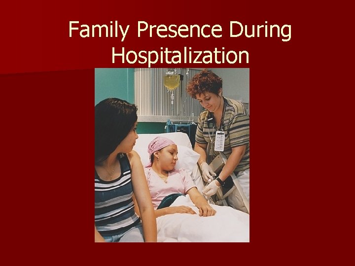 Family Presence During Hospitalization 