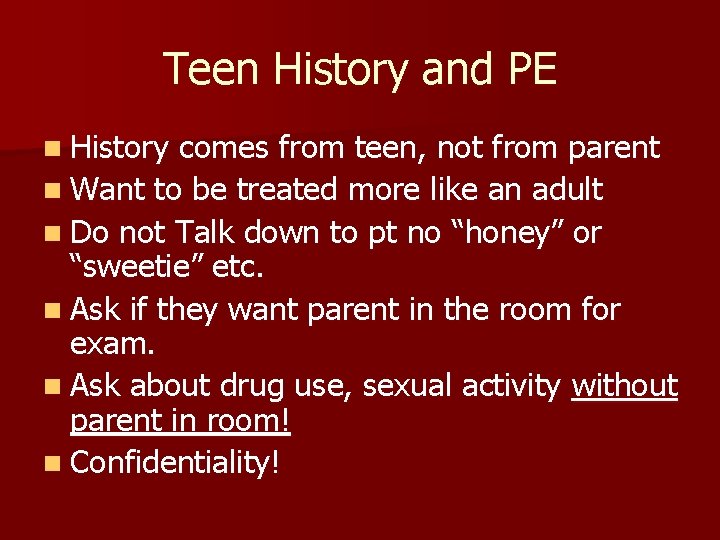 Teen History and PE n History comes from teen, not from parent n Want