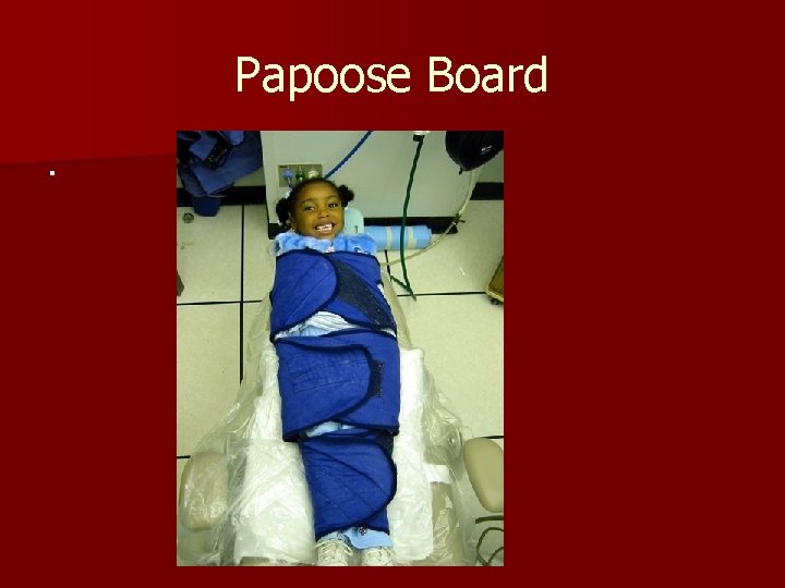 Papoose Board. 