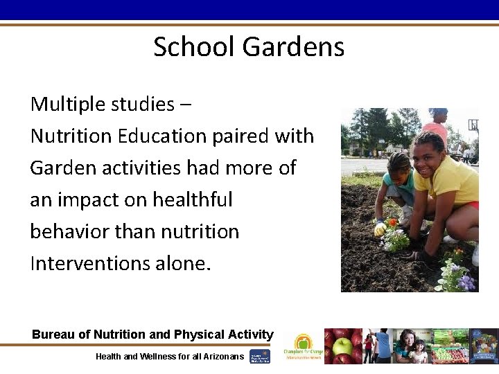 School Gardens Multiple studies – Nutrition Education paired with Garden activities had more of