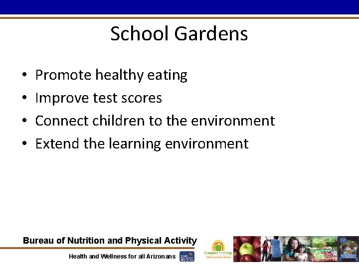 School Gardens • • Promote healthy eating Improve test scores Connect children to the