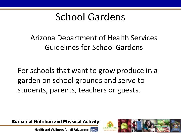 School Gardens Arizona Department of Health Services Guidelines for School Gardens For schools that