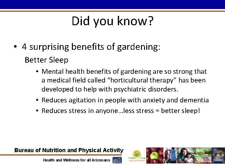 Did you know? • 4 surprising benefits of gardening: Better Sleep • Mental health