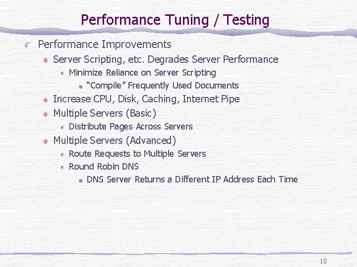 Performance Tuning / Testing Performance Improvements Server Scripting, etc. Degrades Server Performance Minimize Reliance