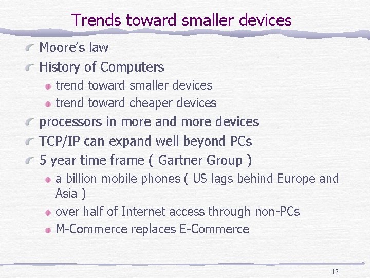 Trends toward smaller devices Moore’s law History of Computers trend toward smaller devices trend