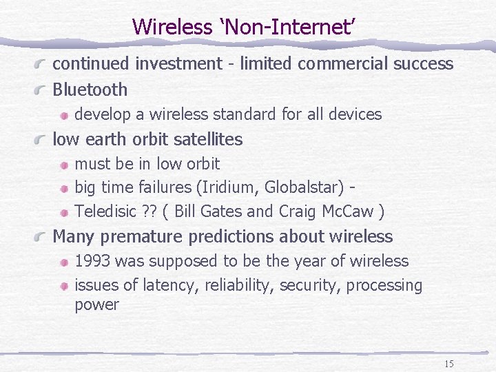Wireless ‘Non-Internet’ continued investment - limited commercial success Bluetooth develop a wireless standard for