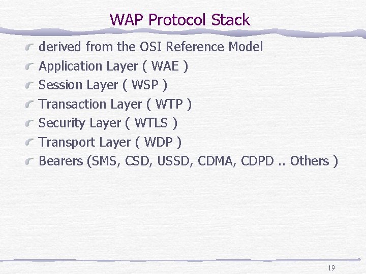 WAP Protocol Stack derived from the OSI Reference Model Application Layer ( WAE )