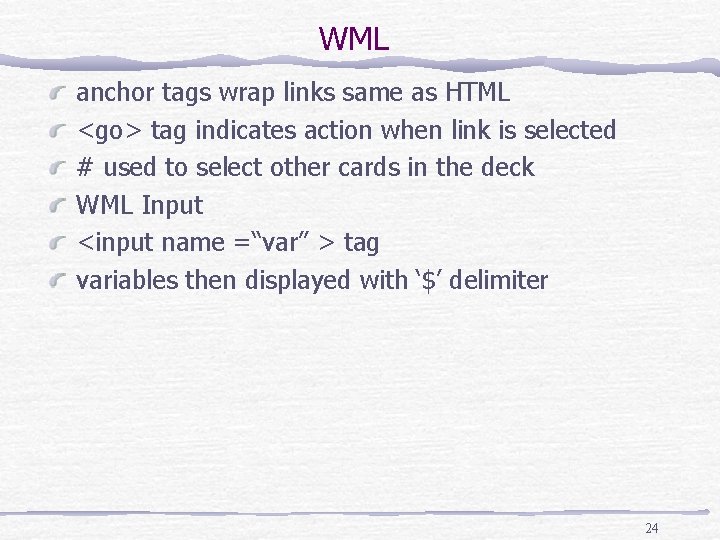 WML anchor tags wrap links same as HTML <go> tag indicates action when link