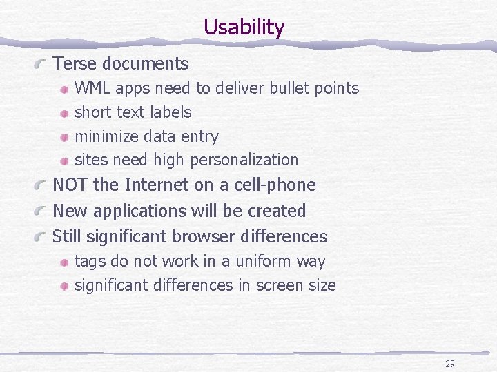 Usability Terse documents WML apps need to deliver bullet points short text labels minimize
