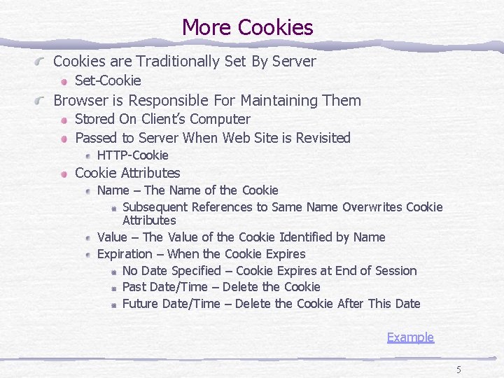 More Cookies are Traditionally Set By Server Set-Cookie Browser is Responsible For Maintaining Them