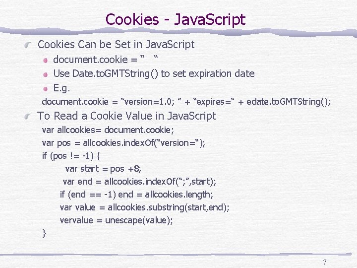 Cookies - Java. Script Cookies Can be Set in Java. Script document. cookie =