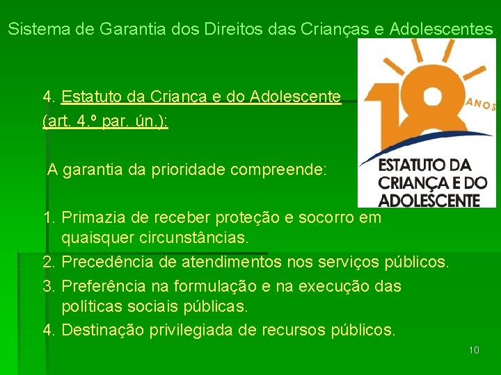 Sistema de Garantia dos Direitos das Crianças e Adolescentes 4. Estatuto da Criança e