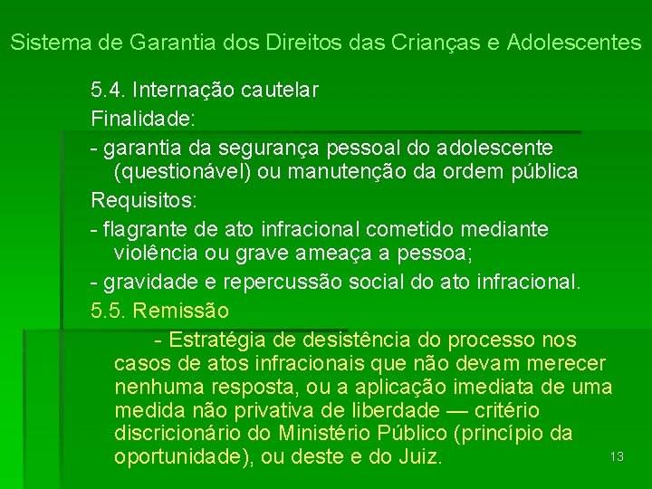 Sistema de Garantia dos Direitos das Crianças e Adolescentes 5. 4. Internação cautelar Finalidade: