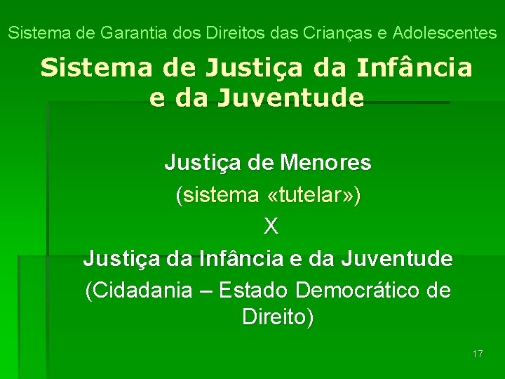 Sistema de Garantia dos Direitos das Crianças e Adolescentes Sistema de Justiça da Infância