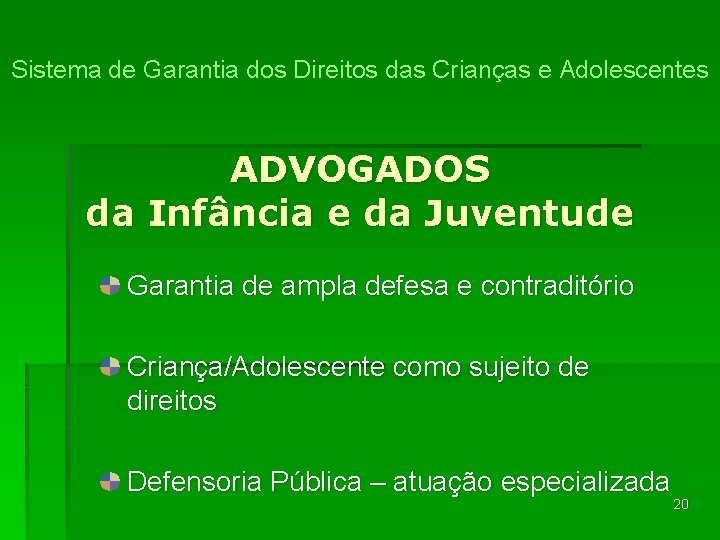 Sistema de Garantia dos Direitos das Crianças e Adolescentes ADVOGADOS da Infância e da