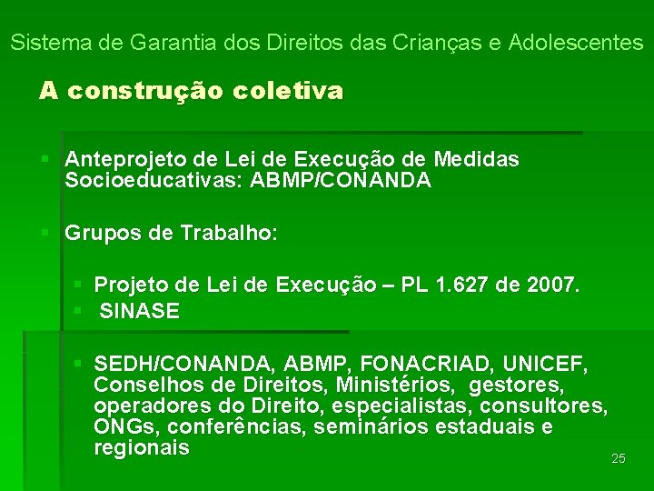 Sistema de Garantia dos Direitos das Crianças e Adolescentes A construção coletiva § Anteprojeto