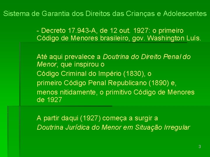 Sistema de Garantia dos Direitos das Crianças e Adolescentes - Decreto 17. 943 -A,