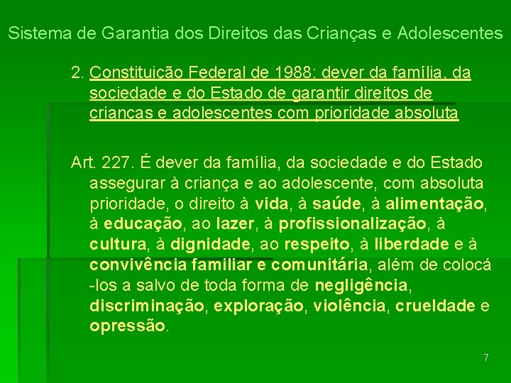 Sistema de Garantia dos Direitos das Crianças e Adolescentes 2. Constituição Federal de 1988: