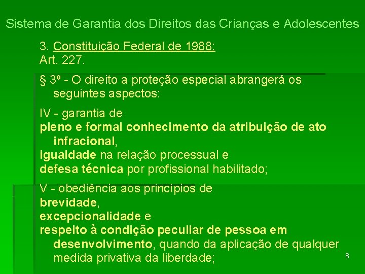 Sistema de Garantia dos Direitos das Crianças e Adolescentes 3. Constituição Federal de 1988: