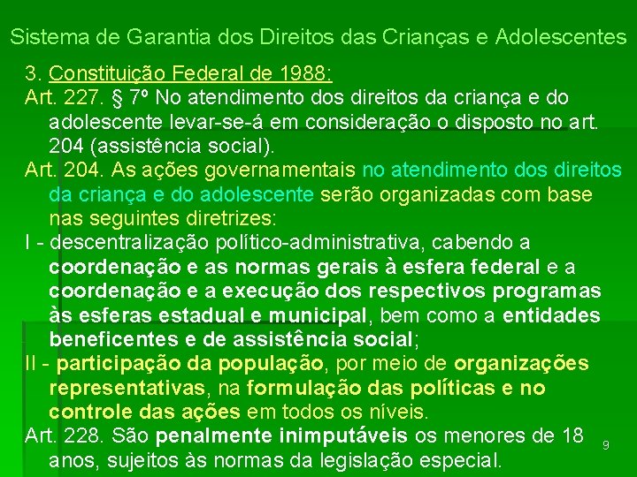 Sistema de Garantia dos Direitos das Crianças e Adolescentes 3. Constituição Federal de 1988: