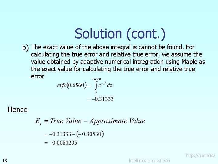 Solution (cont. ) b) The exact value of the above integral is cannot be