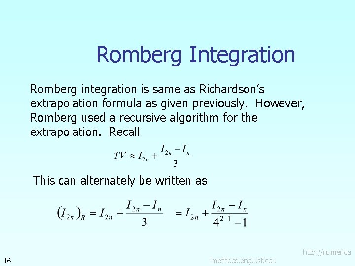 Romberg Integration Romberg integration is same as Richardson’s extrapolation formula as given previously. However,