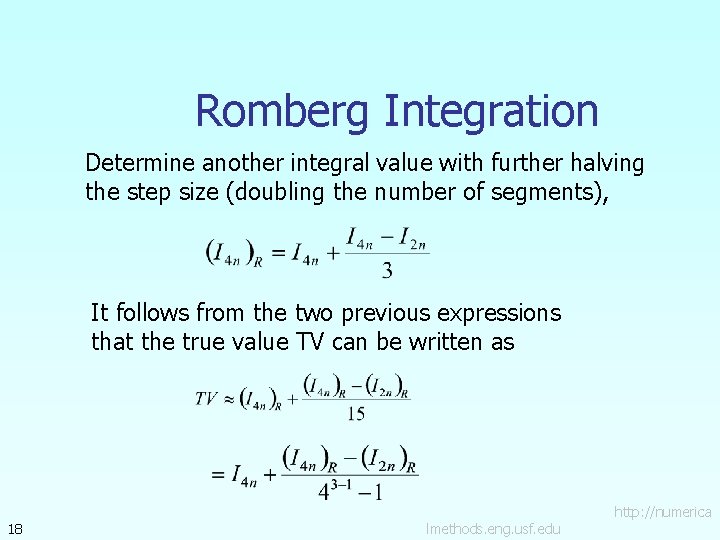 Romberg Integration Determine another integral value with further halving the step size (doubling the