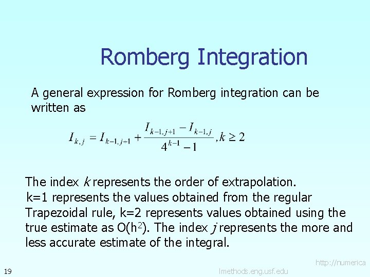Romberg Integration A general expression for Romberg integration can be written as The index