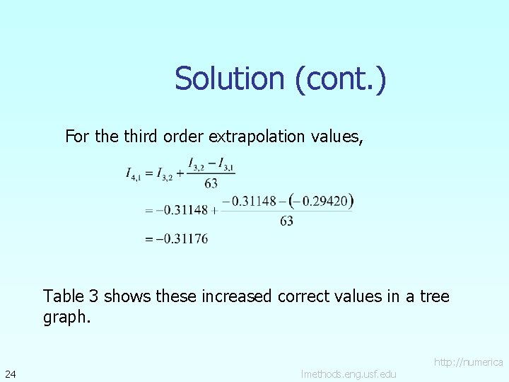 Solution (cont. ) For the third order extrapolation values, Table 3 shows these increased
