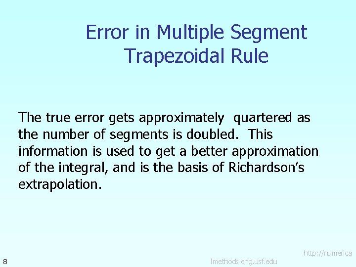 Error in Multiple Segment Trapezoidal Rule The true error gets approximately quartered as the