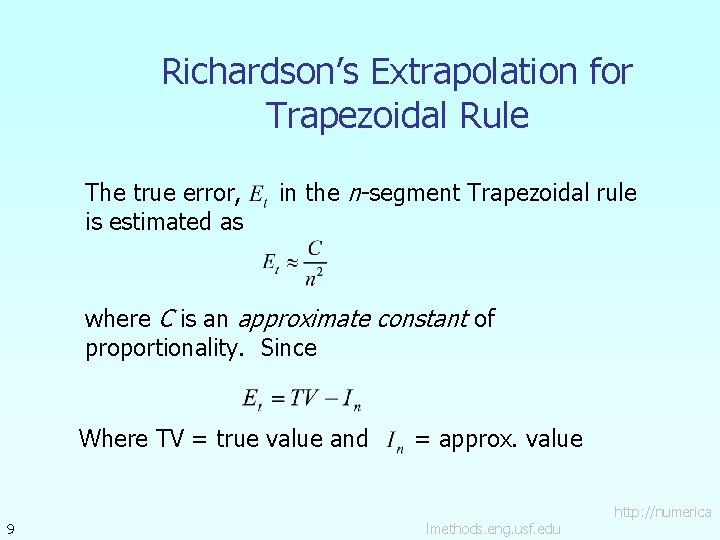 Richardson’s Extrapolation for Trapezoidal Rule The true error, is estimated as in the n-segment