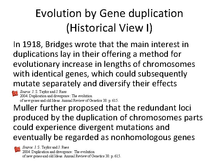 Evolution by Gene duplication (Historical View I) In 1918, Bridges wrote that the main