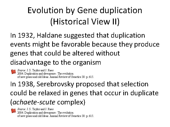 Evolution by Gene duplication (Historical View II) In 1932, Haldane suggested that duplication events