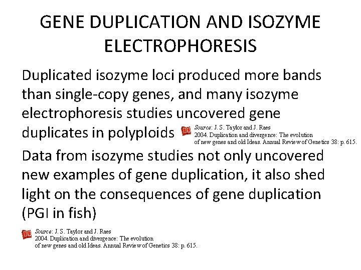 GENE DUPLICATION AND ISOZYME ELECTROPHORESIS Duplicated isozyme loci produced more bands than single-copy genes,