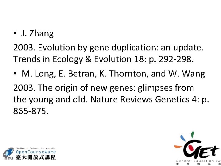  • J. Zhang 2003. Evolution by gene duplication: an update. Trends in Ecology