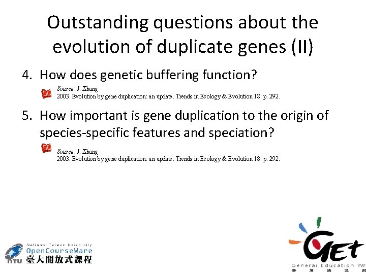 Outstanding questions about the evolution of duplicate genes (II) 4. How does genetic buffering